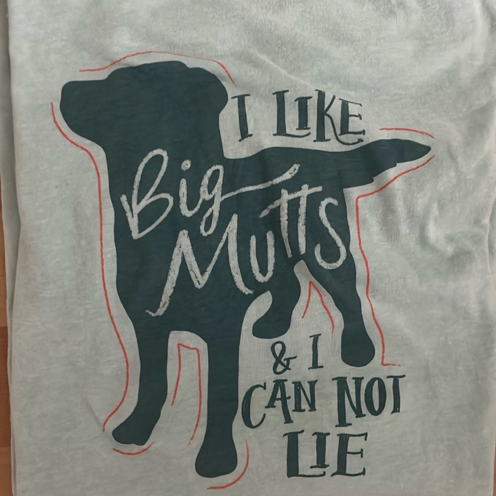 “I like big mutts and I cannot lie” T-shirt size medium never worn